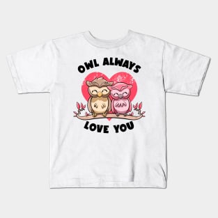 Owl Always Love You Adorable Owls Puns Couple Valentines Day Kids T-Shirt